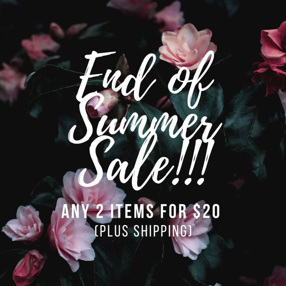End of Summer Sale! 2 for $20